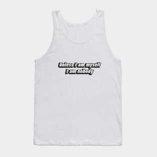 Unless I am myself, I am nobody Tank Top